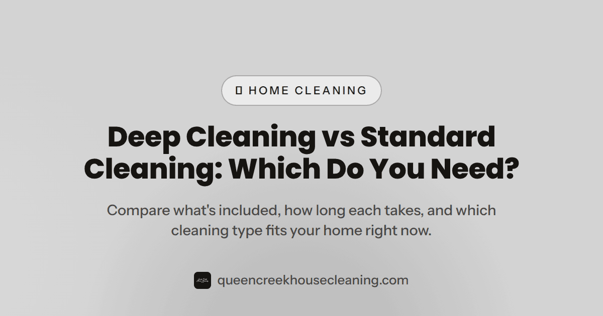 Deep Cleaning vs Standard Cleaning What Your Home Actually Needs