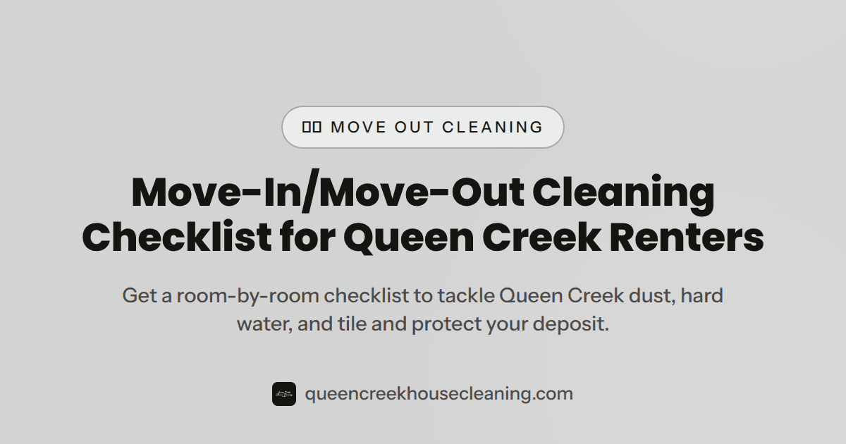 Move In Move Out Cleaning Checklist for Queen Creek Renters