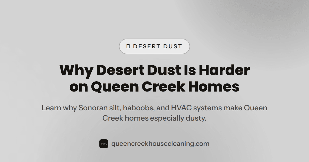 Why Desert Dust Is Harder on Queen Creek Homes